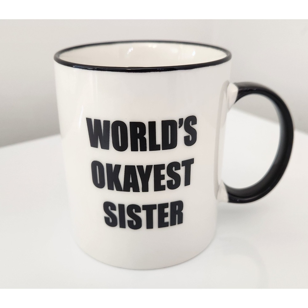 Funny Gift For Sister "WORLDS OKAYEST SISTER" Coffee Tea Mug Ceramic